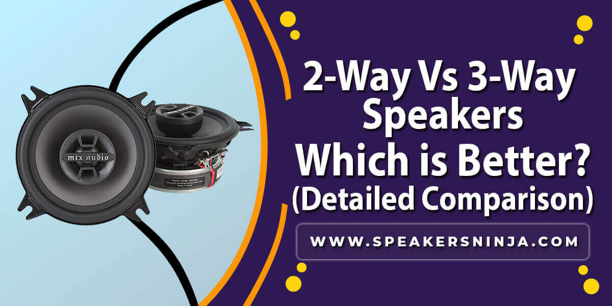 2-Way Vs 3-Way Speakers
