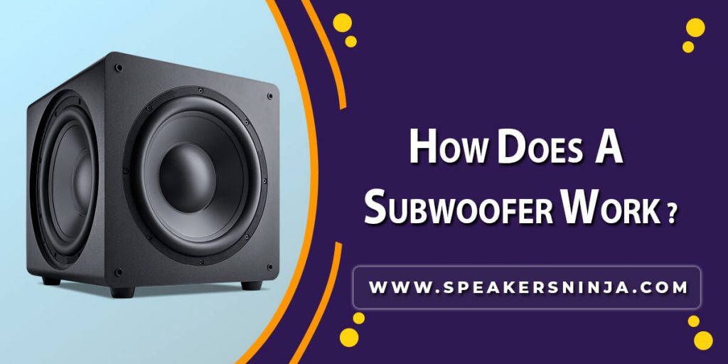 How does a Subwoofer work
