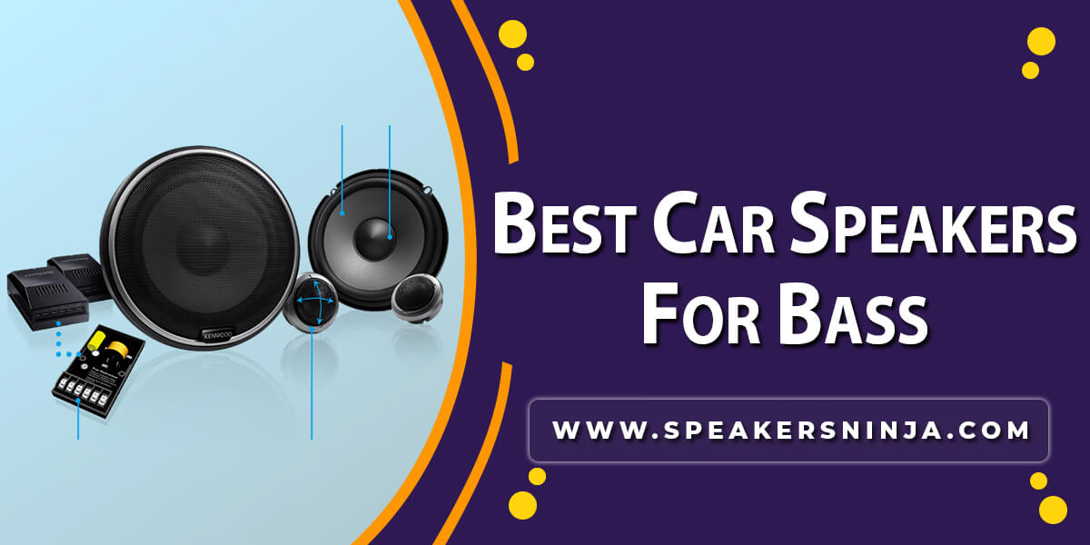Best-Car-Speakers-For-Bass-And-Sound-Quality