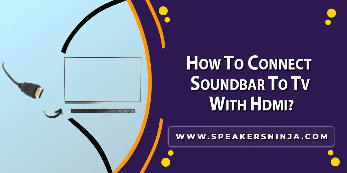 How To Connect Soundbar To Tv With Hdmi