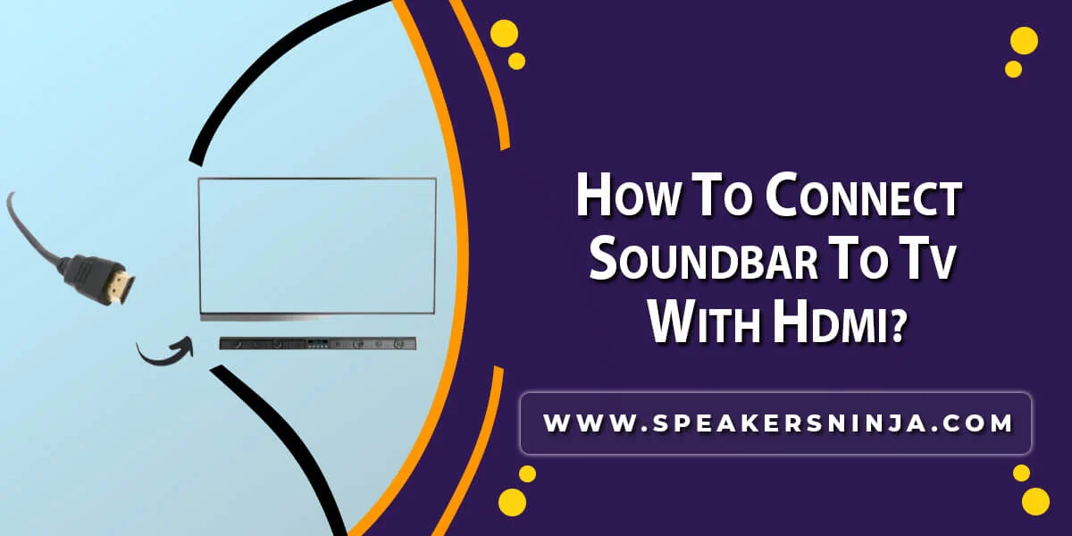 How To Connect Soundbar To Tv With Hdmi