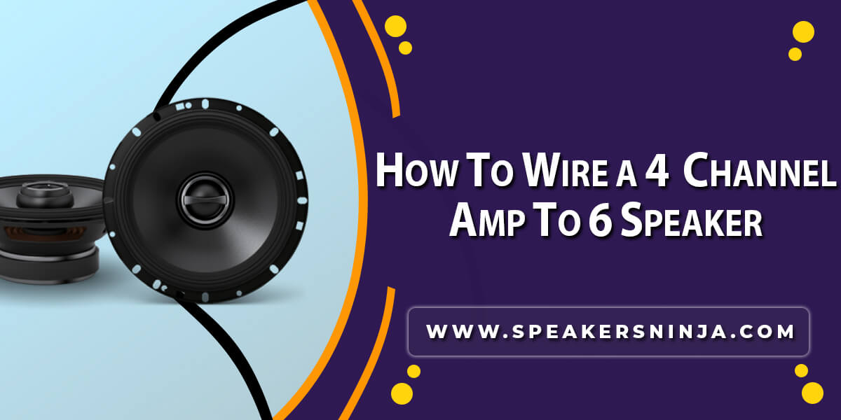 how to wire 6 speakers to a 4 channel amp