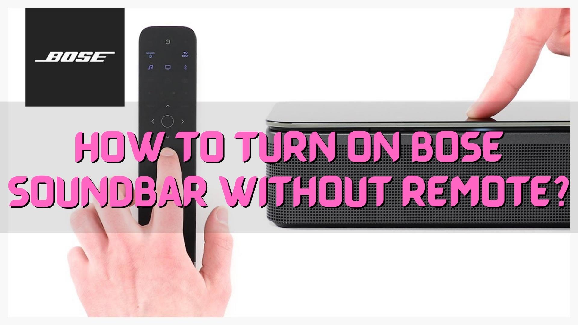 How To Turn On Bose Soundbar Without Remote