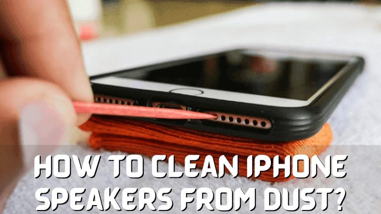 How To Clean IPhone Speakers From Dust 768x432 