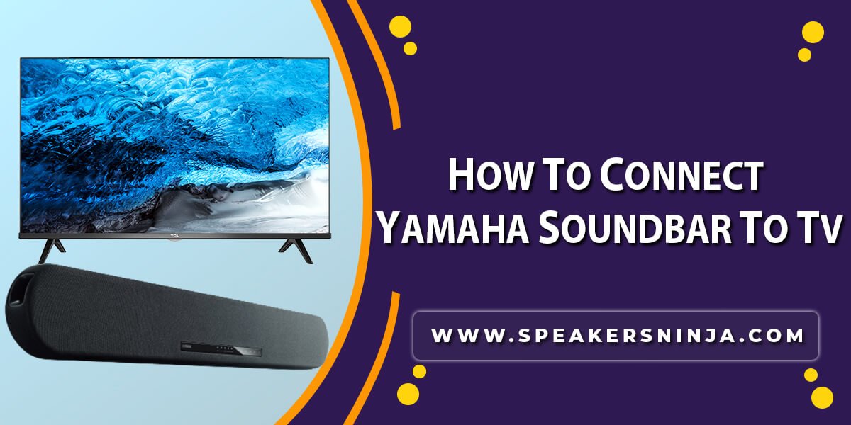 How To Connect Yamaha Soundbar To Tv