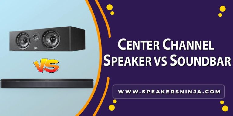 Center channel speaker vs soundbar