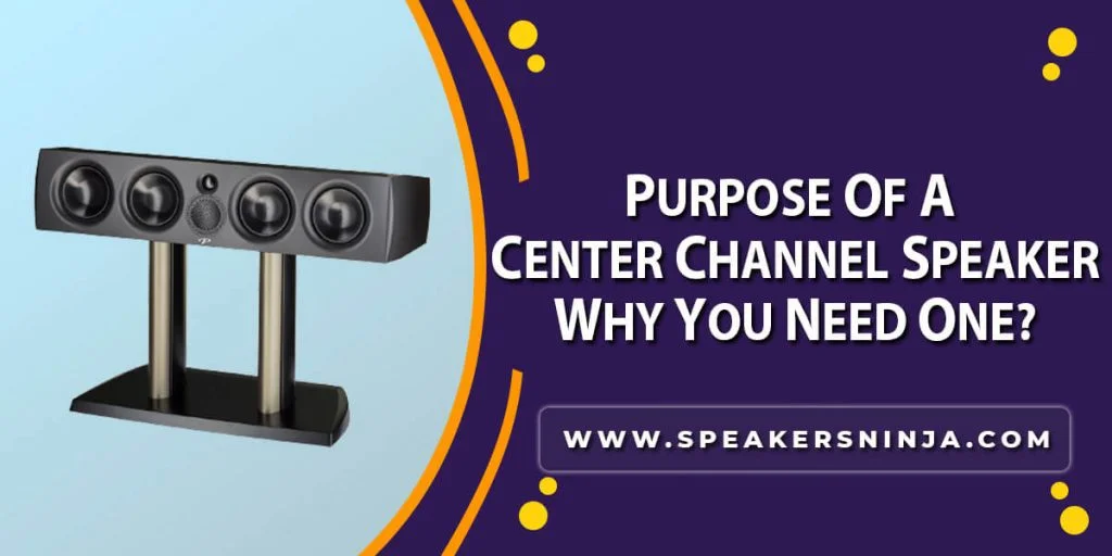 Purpose Of A Center Channel Speaker