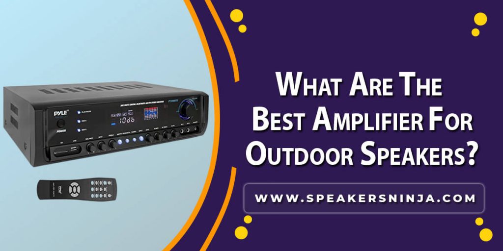 best amplifier for outdoor speakers