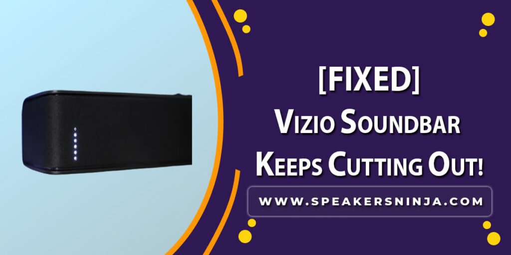 Vizio Sound Bar Keeps Cutting Out