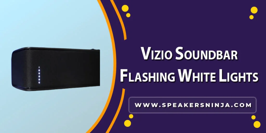 Vizio Soundbar Flashing White Lights