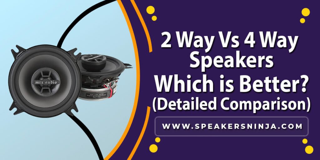 2 Way Vs 4 Way Speakers