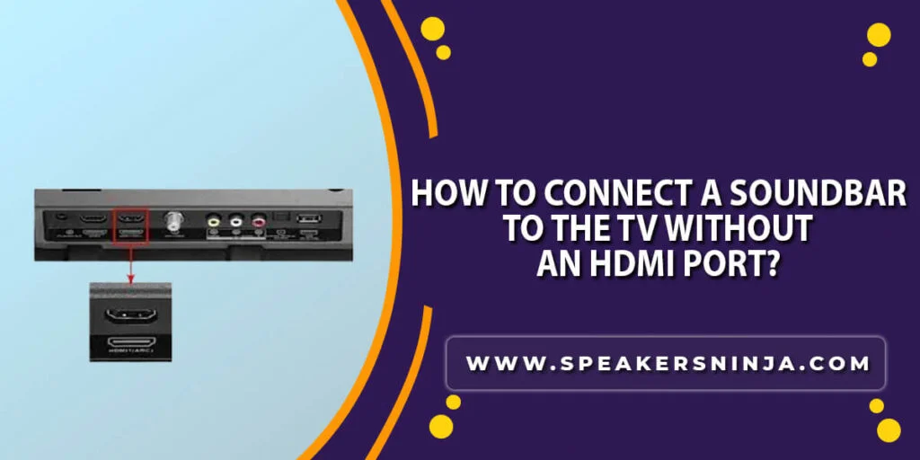 How to Connect a Soundbar to the TV without an HDMI Port