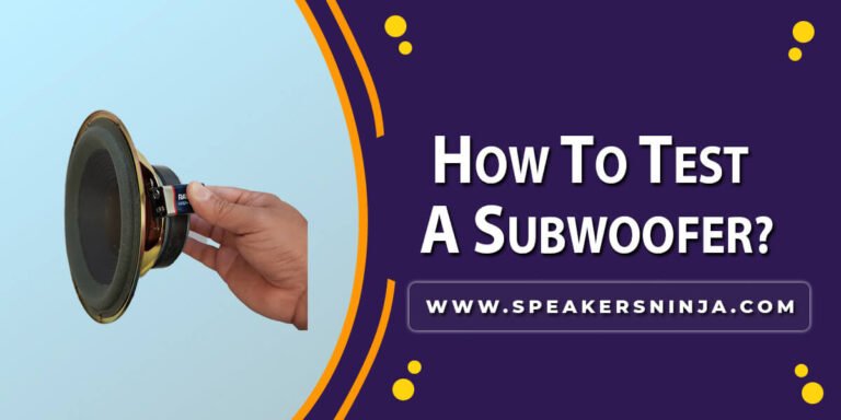 HOW TO TEST A SUBWOOFER?